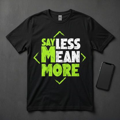 BLACK Colour Premium SAY LESS MEAN MORE DasignT-shirt | Bella + Canvas 3001