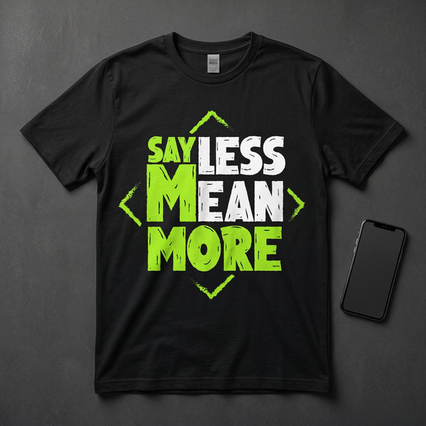 BLACK Colour Premium SAY LESS MEAN MORE DasignT-shirt | Bella + Canvas 3001