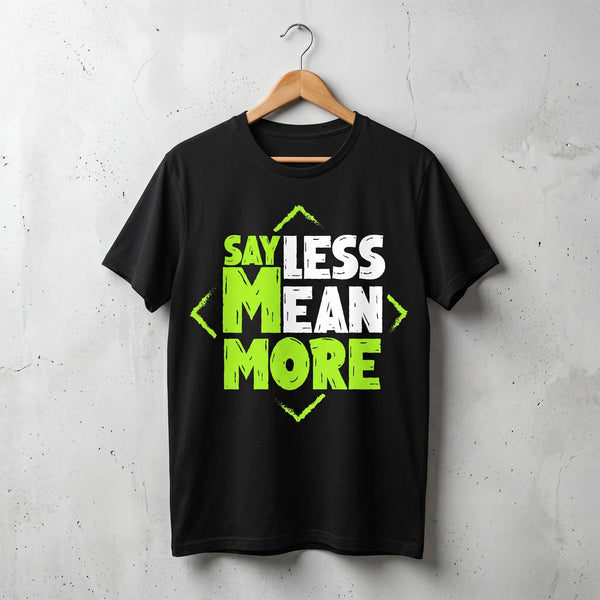 BLACK Colour Premium SAY LESS MEAN MORE DasignT-shirt | Bella + Canvas 3001